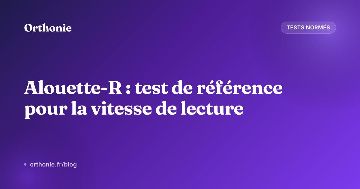 Alouette-R : test de référence pour la vitesse de lecture